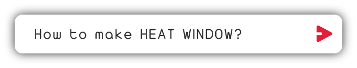How to make heat WINDOW?