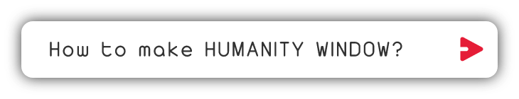 How to make HUMANITY WINDOW?